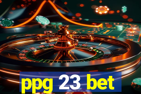 ppg 23 bet